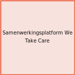 Samenwerkingsplatform We Take Care